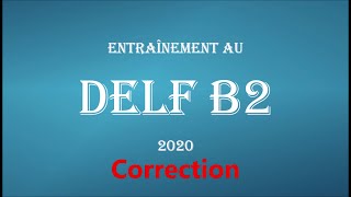 Correction de lentraînement au DELF B2 2020 [upl. by Nalon]