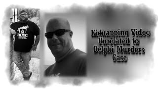 Kidnapping Video Unrelated to Delphi Murders Case [upl. by Muldon809]