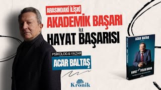 quotAkademik Başarı ile Hayat Başarısı Arasındaki İlişkiquot Acar Baltaş Anlatıyor [upl. by Nosyerg]