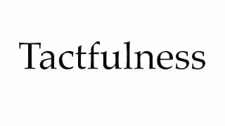 How to Pronounce Tactfulness [upl. by Ajile]