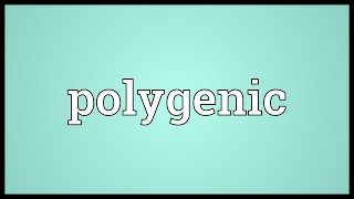 Polygenic Meaning [upl. by Akimas]