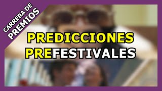 Carrera de premios  PREDICCIONES PREFESTIVALES  Pódcast [upl. by Akihsat]