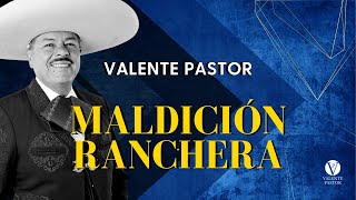 Maldición Ranchera  Valente Pastor [upl. by Venditti797]