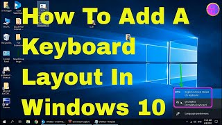 How To Add A Keyboard Layout In Windows 10 [upl. by Ydak]