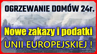 █▬█ █ ▀█▀ Ogrzewanie domów 2024r Nowe zakazy nakazy i podatki dla ogrzewania domów i budownictwa [upl. by Anned412]