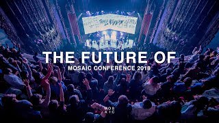 THE FUTURE OF  Mosaic Conference 2018 Recap [upl. by Humbert]