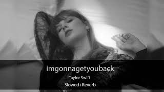 imgonnagetyouback  Taylor Swift SlowedReverb [upl. by Bushore]