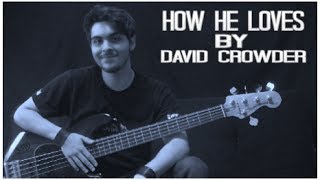 quotHow He Lovesquot by David Crowder Band Bass Cover  With Bass TABS [upl. by Llyrrad411]