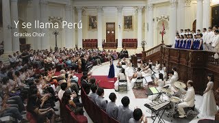 Gracias Choir Y se llama Perú [upl. by Whale222]