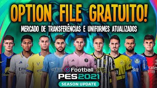 PES 2021 OPTION FILE GRATUITO TRANSFERÃŠNCIAS UNIFORMES ATUALIZADOS E MUITO MAIS  PS4 PS5 e PC [upl. by Koo]