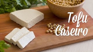 Como fazer Tofu Caseiro  a receita mais pedida de 2016 ♥ [upl. by Joanie275]