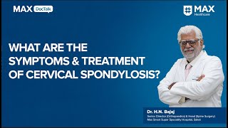 Cervical Spondylosis Symptoms and Treatment│ Dr H N Bajaj│ Max Smart Hospital Saket [upl. by Feliza]