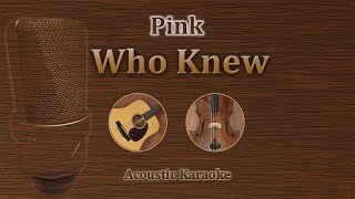 Who Knew  Pink Acoustic Karaoke [upl. by Helve]