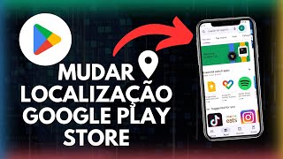 Como Alterar a Localização na Google Play Store  Rápido e Fácil [upl. by Eelirak]