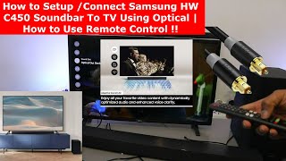 How to Setup Connect Samsung HW C450 Soundbar To TV Using Optical  How to Use Remote Control [upl. by Acnayb]