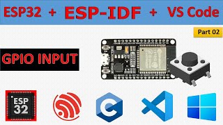 02 ESP32 GPIO Input with ESPIDF and Embedded c using VS Code [upl. by Hafital888]