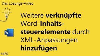 Das Lösungsvideo 450 Weitere verknüpfte WordInhaltssteuerelemente via XMLAnpassungen hinzufügen [upl. by Audrye92]