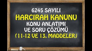 HARCIRAH KANUNU KONU ANLATIMI ve SORU ÇÖZÜMÜ 1112 VE 13MADDELER [upl. by Ardnoed213]