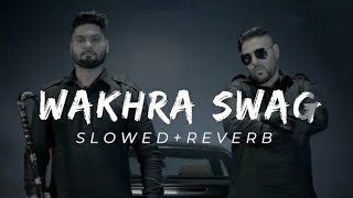 WAKHRASWAGNI  slowed and reverb  wakhra swag ni slowed and reverb song [upl. by Betty]