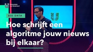 Hoe schrijft een algoritme jouw nieuws bij elkaar  BIG DATA [upl. by Ainna]