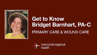 Get to Know Bridget Barnhart PAC Primary Care amp Wound Care  Memorial Regional Health [upl. by Selmner]