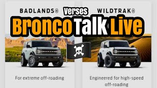 Ford Bronco Talk Live  Badlands vs Wildtrak [upl. by Anawad]