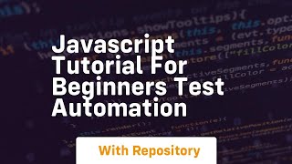 Javascript tutorial for beginners test automation [upl. by Inafets]