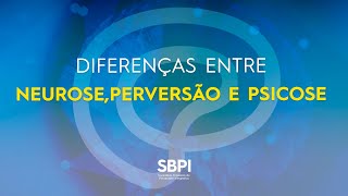 As diferenças entre neuroseperversão e psicose [upl. by Yssac59]