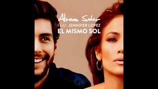 El Mismo Sol Radio Edit Alvaro Soler ft Jennifer Lopez [upl. by Mindy]