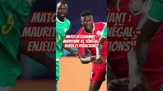 Match Déterminant  Mauritanie vs Sénégal  Enjeux et Prédictions [upl. by Enitsua]