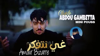 Cheb Abdou Gambetta Ghi Ntfakar  Amour Bizarre Feat Mini Pouss [upl. by Pietra962]