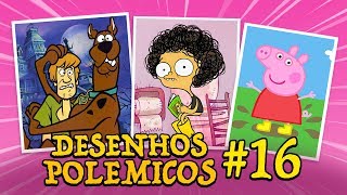 Os Desenhos Mais Polêmicos 16 [upl. by Nabois963]