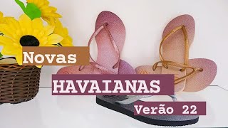 NOVAS HAVAIANAS COLEÇÃO VERÃO 2022 💗 HAVAIANAS HAVAIANASSLIM [upl. by Hagai38]