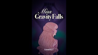 Miss Gravity Falls  Cap 0  11  gravity falls fanfic [upl. by Aeirdna]