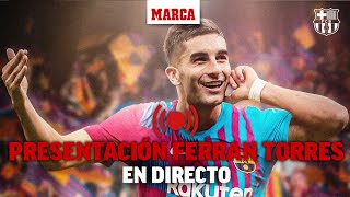 Presentación de Ferran Torres como nuevo jugador del Barcelona EN DIRECTO [upl. by Abdul412]