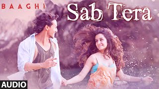 SAB TERA Full Song Audio  BAAGHI  Tiger Shroff Shraddha Kapoor  Armaan Malik  Amaal Mallik [upl. by Afesoj]