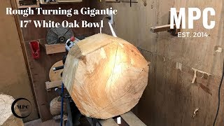 Wood Turning  Gigantic 17quot White Oak Bowl [upl. by Blackburn90]