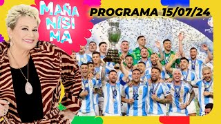 MAÑANÍSIMA  PROGRAMA 150724  ARGENTINA ES BICAMPEÓN GANÓ LA COPA AMÉRICA 2024 [upl. by Harriette]