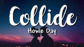 Collide Lyrics  Howie Day [upl. by Elfie]