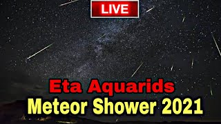 Live Eta Aquarids Meteor shower 6th may 2021  Eta Aquarids Meteor Shower 2021Live [upl. by Notirb]