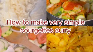 How to make simple courgettes curry Congrats to sister Suefeena [upl. by Worsham270]