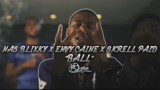 Nas Blixky X Envy Caine X Skrell Paid  quotBallquot Official Music Video [upl. by Ciprian547]