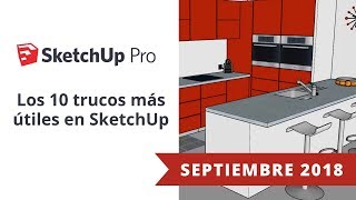 Webinar 10 trucos más útiles en SketchUp PRO  Septiembre 2018 [upl. by Therine101]