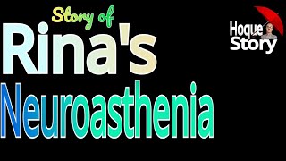 The Story of Rinas Neuroasthenia hoquecountrystory [upl. by Prevot615]