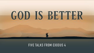 Exodus 41017  God Is Better From Strength to Weakness [upl. by Barcroft324]