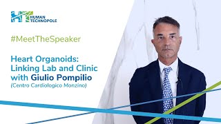 MeetTheSpeaker  Heart Organoids Linking Lab and Clinic with Giulio Pompilio [upl. by Kuhlman]