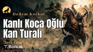 Kanlı Koca Oğlu Kan Turalı  Dede Korkut Hikayeleri  Anahtar Sesli Kitap [upl. by Mckeon]