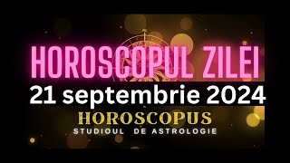 Horoscopul Zilei  21 septembrie 2024  HOROSCOPUS [upl. by Sansbury]