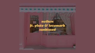 「sunkissed  NVTHVN ft pluto amp lovemark lyrics☀️🌸」 [upl. by Loy]