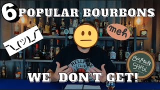 6 popular beloved bourbons We Dont Get [upl. by Yliram]